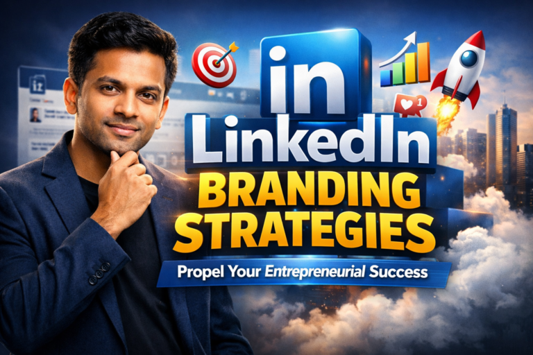 LinkedIn Branding Strategies: Propel Your Entrepreneurial Success