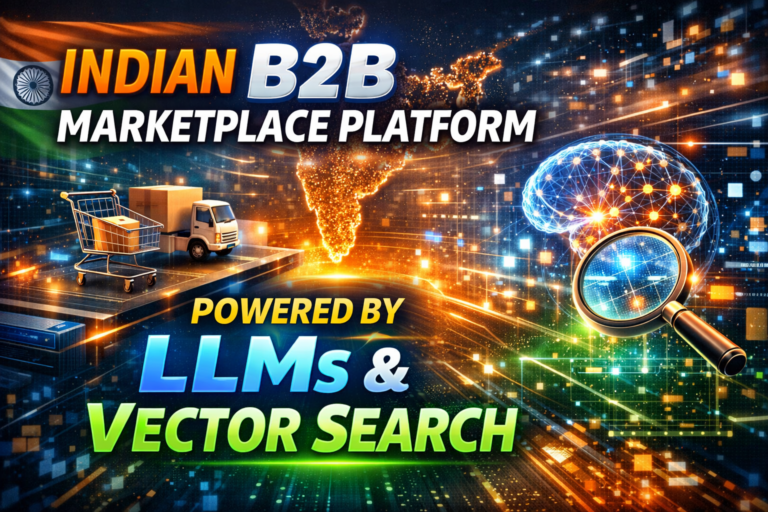 Indian B2B Marketplace Platform : Building the “Tradesphere of India”: A Blueprint for an LLM-Powered B2B Marketplace